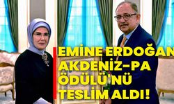 Emine Erdoğan, AKDENİZ-PA Ödülü'nü teslim aldı!