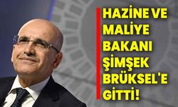 Hazine ve Maliye Bakanı Şimşek, Brüksel'e gitti