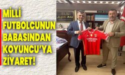 Milli Futbolcunun babasından Koyuncu’ya ziyaret!