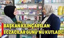 Başkan Kılınçarslan, Eczacılar Günü’nü Kutladı!