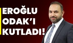 Eroğlu ODAK’ı kutladı!
