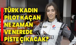 Türk kadın pilot Seda Kaçan, ne zaman ve nerede piste çıkacak?