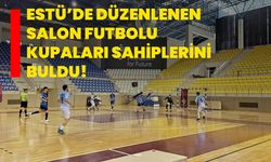 ESTÜ’de düzenlenen Salon Futbolu Kupaları sahiplerini buldu!