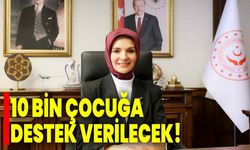 10 bin çocuğa destek verilecek!