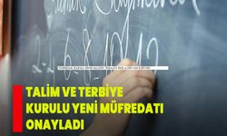 Talim ve Terbiye Kurulu yeni müfredatı onayladı