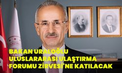 Bakan Uraloğlu, Uluslararası Ulaştırma Forumu Zirvesi'ne katılacak