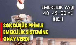 Emeklilik yaşı 48-49-50’ye indi! SGK düşük primle emeklilik sistemine onay verdi