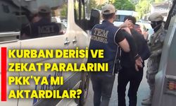 Kurban derisi ve zekat paralarını PKK'ya mı aktardılar?