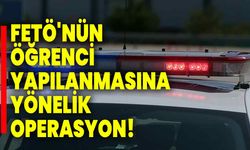 FETÖ'nün öğrenci yapılanmasına yönelik operasyon!