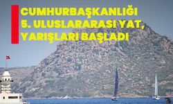 Cumhurbaşkanlığı 5. Uluslararası Yat Yarışları başladı