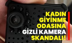 Kadın giyinme odasına gizli kamera skandalı!