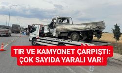 TIR VE KAMYONET ÇARPIŞTI: ÇOK SAYIDA YARALI VAR!