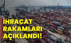 İhracat rakamları açıklandı!