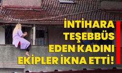 İntihara teşebbüs eden kadını ekipler ikna etti!