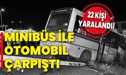 Minibüs ile otomobilin çarpıştı: 22 kişi yaralandı!