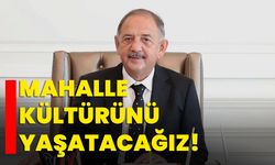 MAHALLE KÜLTÜRÜNÜ YAŞATACAĞIZ