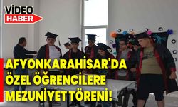 Afyonkarahisar'da özel öğrencilere mezuniyet töreni!