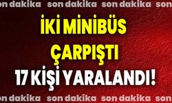 İki minibüs çarpıştı, 17 kişi yaralandı!