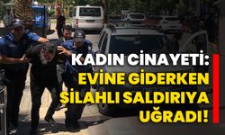 Kadın cinayeti: Evine giderken silahlı saldırıya uğradı!