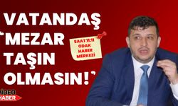 Vatandaş “Mezar taşın olmasın!”