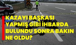 Kazayı başkası yapmış gibi ihbarda bulundu sonra bakın ne oldu?