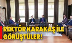 Rektör Karakaş ile görüştüler!