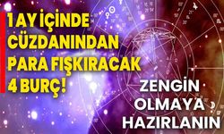 1 ay içinde cüzdanından para fışkıracak 4 burç! Zengin olmaya hazırlanın