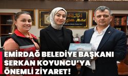 Emirdağ Belediye Başkanı Serkan Koyuncuya önemli ziyaret!