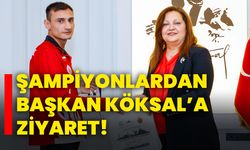 Şampiyonlardan Başkan Köksal’a ziyaret!