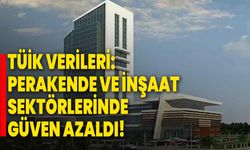 TÜİK Verileri: Perakende ve İnşaat Sektörlerinde Güven Azaldı!