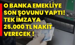 O banka emekliye son şovunu yaptı! Tek imzaya 25.000 TL nakit verecek