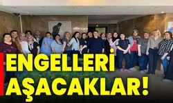 Engelleri aşacaklar!