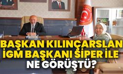 Başkan Kılınçarslan, İGM Başkanı Siper ile ne görüştü?