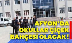 Afyon’da okullar çiçek bahçesi olacak!