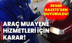 Araç muayene hizmetleri için karar! Resmi Gazete'den duyuruldu!