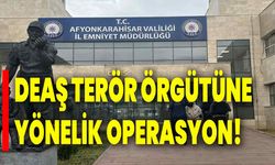 DEAŞ terör örgütüne yönelik operasyon!