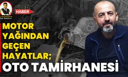 Motor Yağından Geçen Hayatlar; OTO TAMİRHANESİ