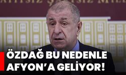 Özdağ bu nedenle Afyon’a geliyor!