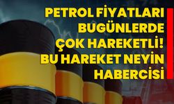 Petrol fiyatları bugünlerde çok hareketli! Bu hareket neyin habercisi