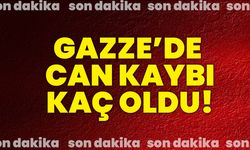 Gazze’de can kaybı kaç oldu!