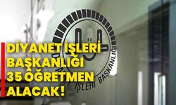 Diyanet İşleri Başkanlığı 35 öğretmen alacak!