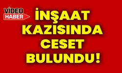 İnşaat kazısında ceset bulundu!