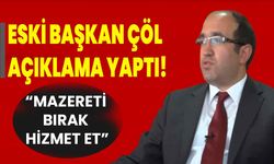 Eski Başkan Çöl açıklama yaptı!