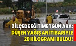 2 ilçede eğitime 1 gün ara: Düşen yağış an itibariyle 20 kilogramı buldu!