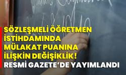 Sözleşmeli öğretmen istihdamında mülakat puanına ilişkin değişiklik!  Resmi Gazete’de yayımlandı