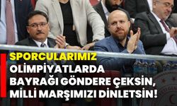 Erdoğan: Sporcularımız olimpiyatlarda bayrağı göndere çeksin, milli marşımızı dinletsin!