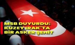 MSB duyurdu: Kuzey Irak'ta bir asker şehit