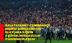 Galatasaray-Fenerbahçe derbisi sonrasındaki olaylara ilişkin 3 şüphelinin savcılık ifadesine ulaşıldı