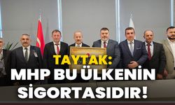 Taytak: MHP Bu ülkenin sigortasıdır!