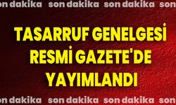 Tasarruf Genelgesi Resmi Gazete'de Yayımlandı